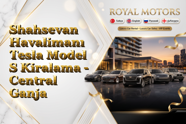 Shahsevan Havalimanı Tesla Model S Kiralama - Central Ganja
