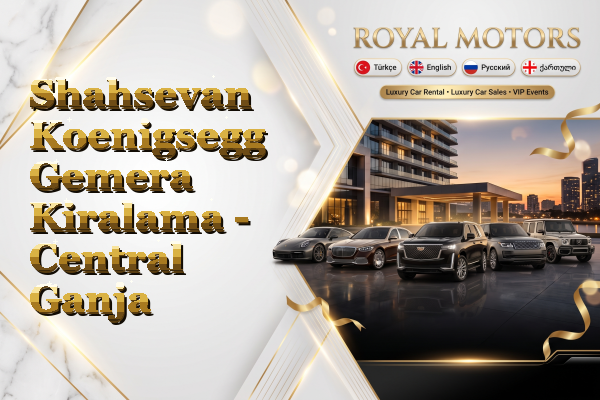 Shahsevan Koenigsegg Gemera Kiralama - Central Ganja