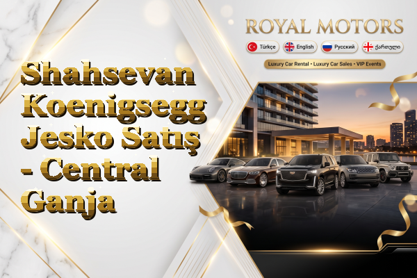 Shahsevan Koenigsegg Jesko Satış - Central Ganja