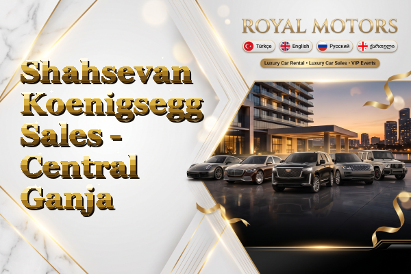 Shahsevan Koenigsegg Sales - Central Ganja