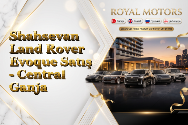 Shahsevan Land Rover Evoque Satış - Central Ganja