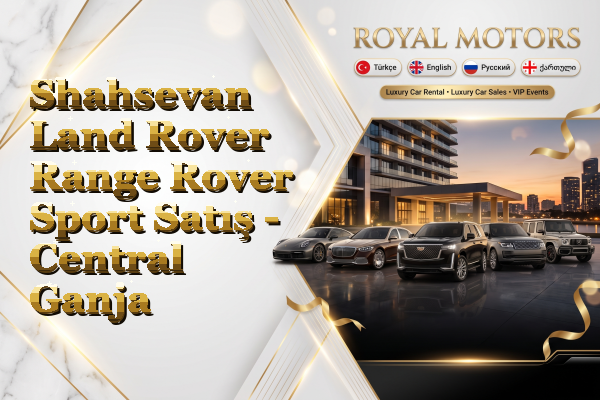 Shahsevan Land Rover Range Rover Sport Satış - Central Ganja