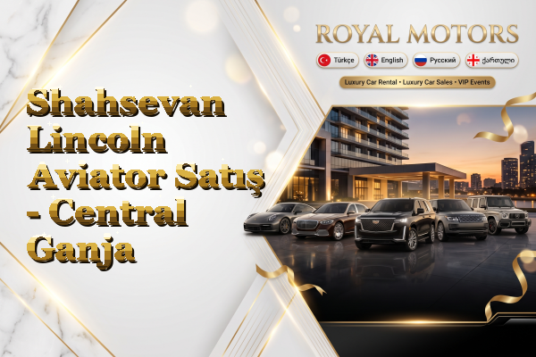 Shahsevan Lincoln Aviator Satış - Central Ganja