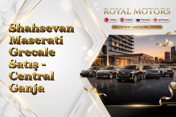 Shahsevan Maserati Grecale Satış - Central Ganja