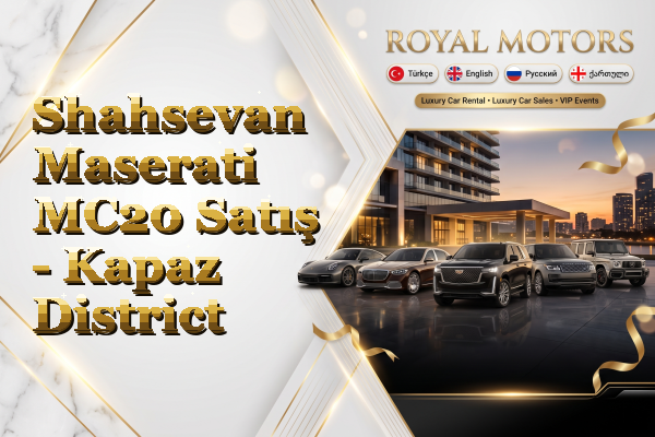 Shahsevan Maserati MC20 Satış - Kapaz District