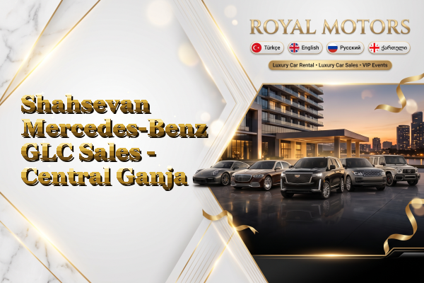 Shahsevan Mercedes-Benz GLC Sales - Central Ganja