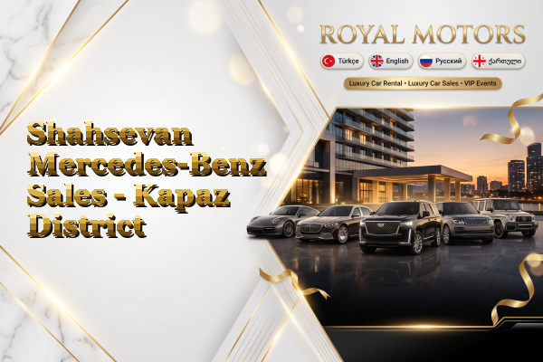 Shahsevan Mercedes-Benz Sales - Kapaz District