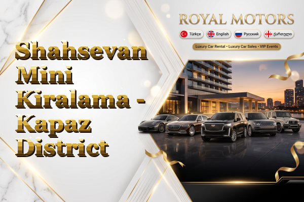 Shahsevan Mini Kiralama - Kapaz District