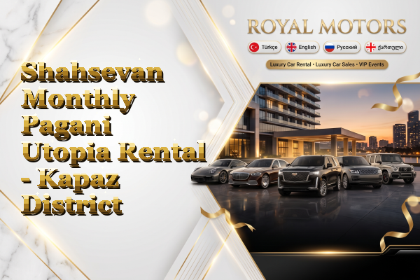 Shahsevan Monthly Pagani Utopia Rental - Kapaz District