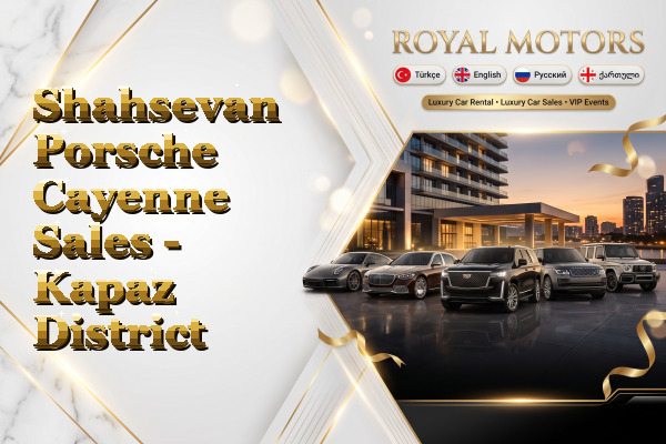 Shahsevan Porsche Cayenne Sales - Kapaz District