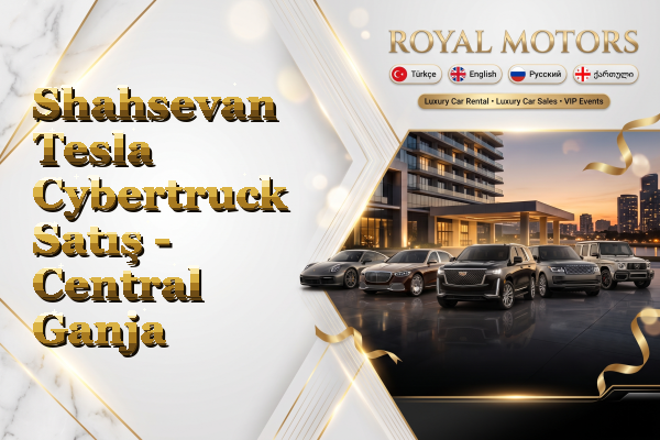 Shahsevan Tesla Cybertruck Satış - Central Ganja