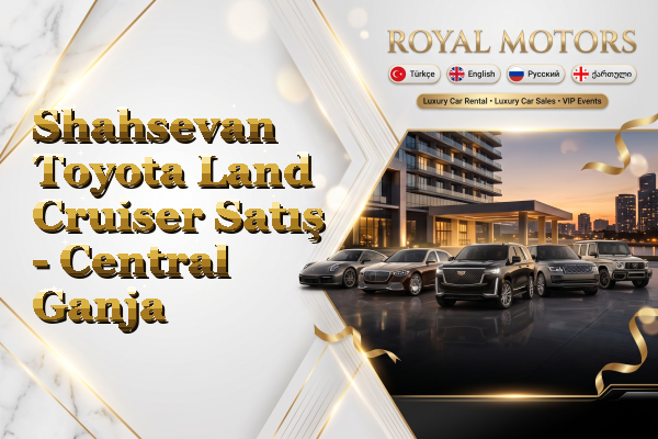 Shahsevan Toyota Land Cruiser Satış - Central Ganja