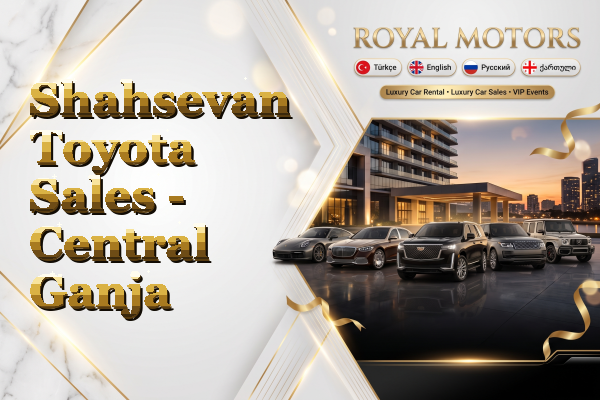Shahsevan Toyota Sales - Central Ganja