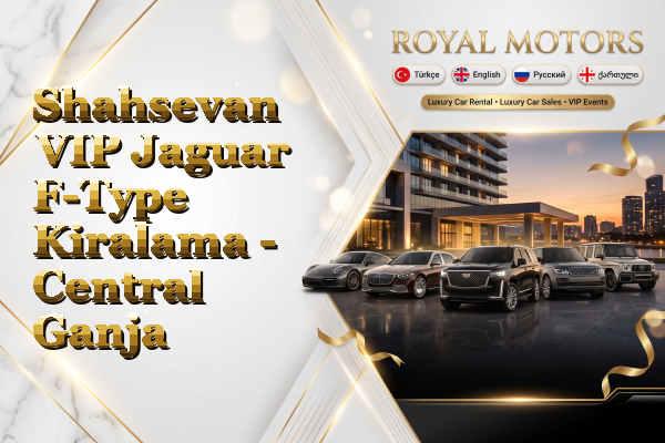 Shahsevan VIP Jaguar F-Type Kiralama - Central Ganja