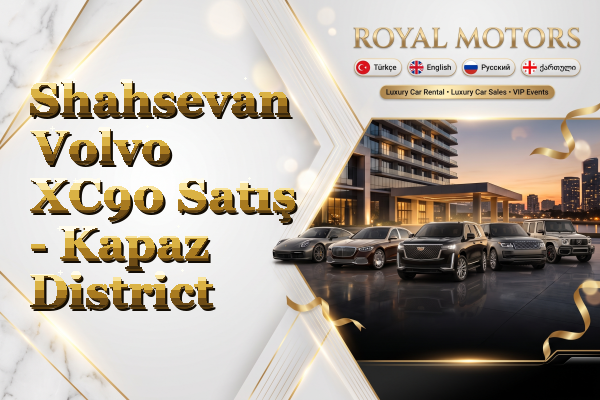 Shahsevan Volvo XC90 Satış - Kapaz District