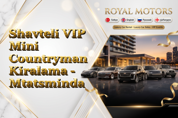 Shavteli VIP Mini Countryman Kiralama - Mtatsminda