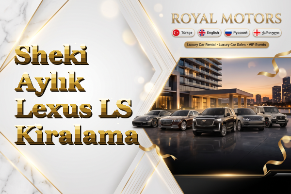 Sheki Aylık Lexus LS Kiralama