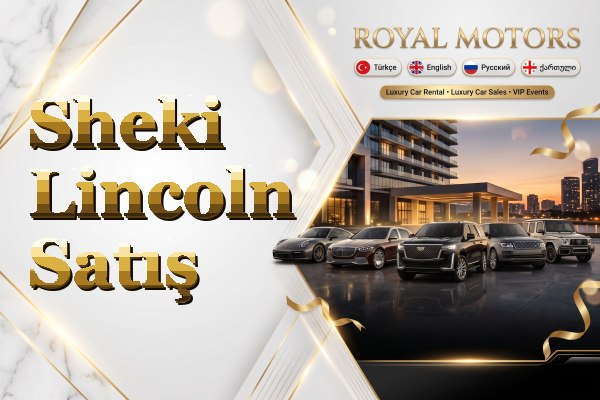 Sheki Lincoln Satış