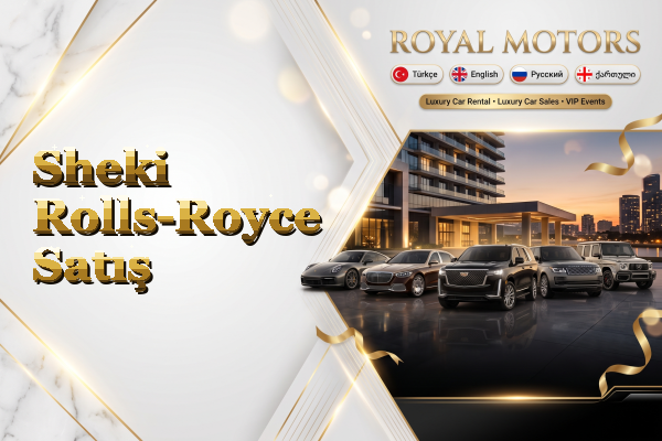 Sheki Rolls-Royce Satış