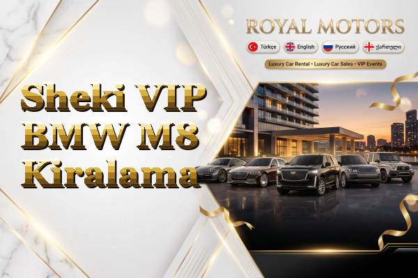 Sheki VIP BMW M8 Kiralama