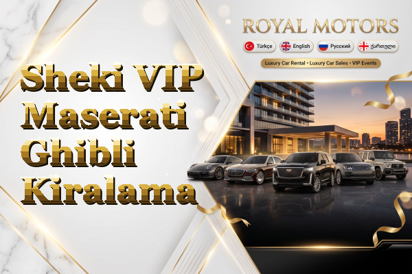 Sheki VIP Maserati Ghibli Kiralama