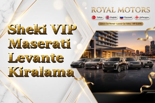 Sheki VIP Maserati Levante Kiralama