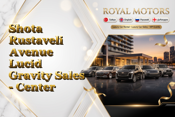 Shota Rustaveli Avenue Lucid Gravity Sales - Center