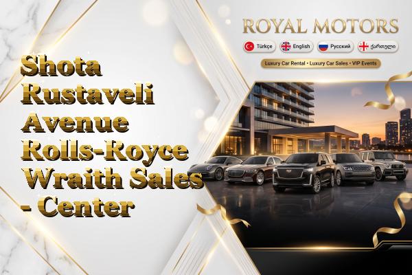 Shota Rustaveli Avenue Rolls-Royce Wraith Sales - Center