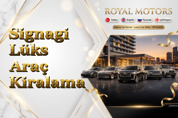 Signagi Lüks Araç Kiralama