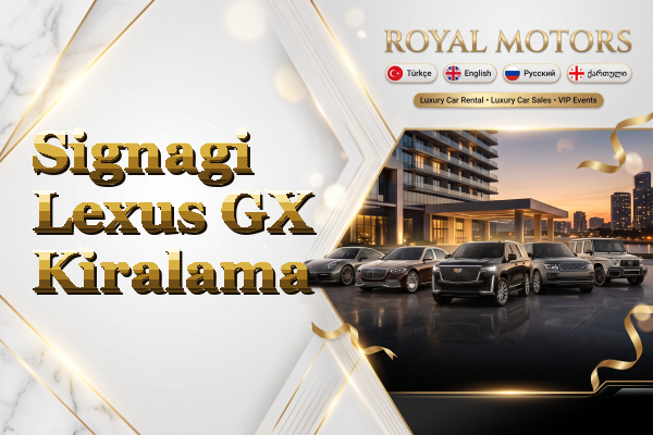 Signagi Lexus GX Kiralama