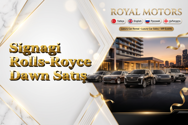 Signagi Rolls-Royce Dawn Satış