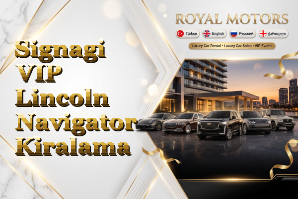 Signagi VIP Lincoln Navigator Kiralama