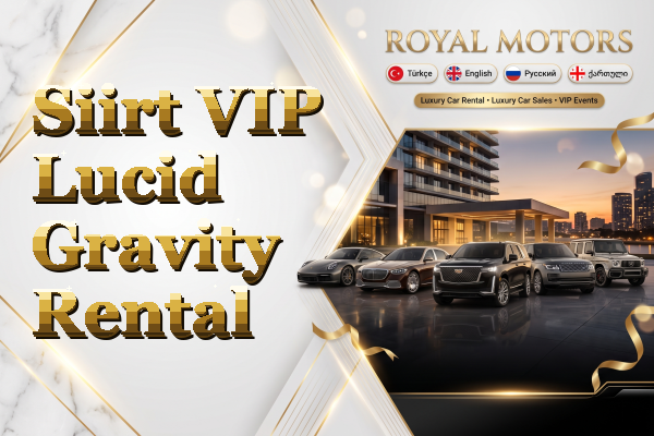 Siirt VIP Lucid Gravity Rental