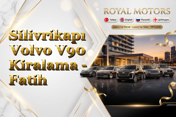 Silivrikapı Volvo V90 Kiralama - Fatih