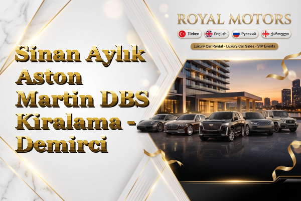 Sinan Aylık Aston Martin DBS Kiralama - Demirci