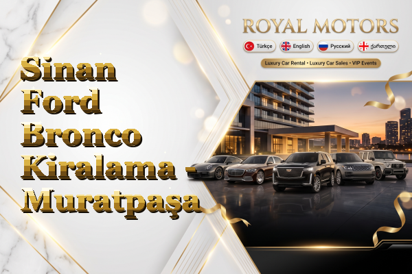 Sinan Ford Bronco Kiralama - Muratpaşa