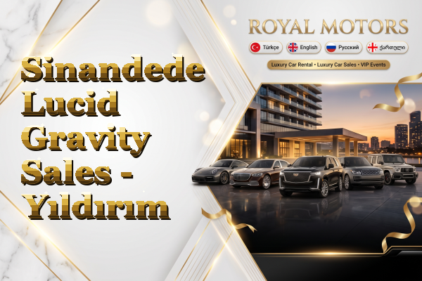 Sinandede Lucid Gravity Sales - Yıldırım