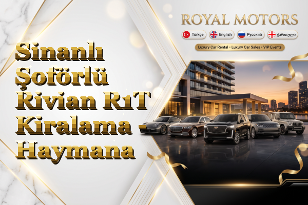 Sinanlı Şoförlü Rivian R1T Kiralama - Haymana