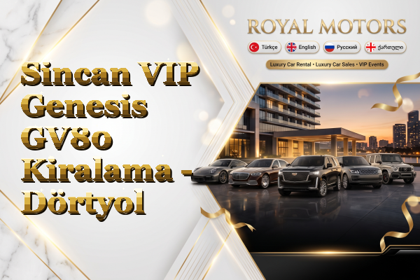 Sincan VIP Genesis GV80 Kiralama - Dörtyol