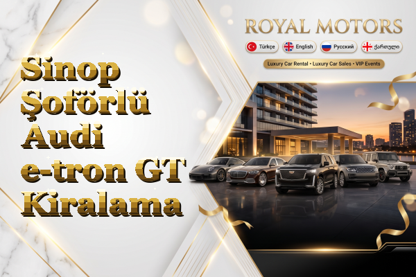 Sinop Şoförlü Audi e-tron GT Kiralama