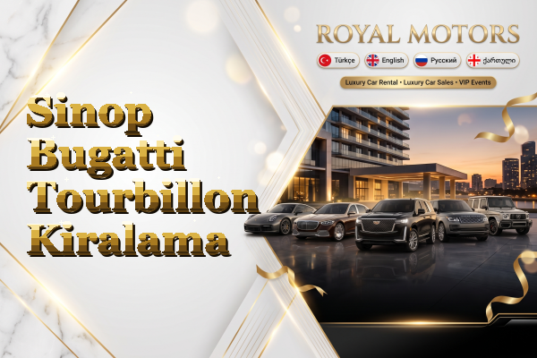 Sinop Bugatti Tourbillon Kiralama
