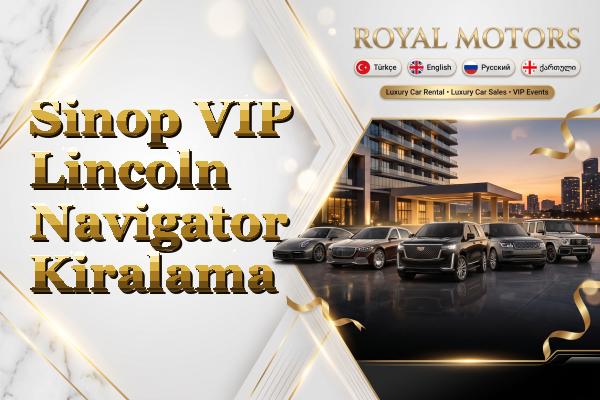 Sinop VIP Lincoln Navigator Kiralama