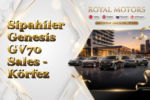 Sipahiler Genesis GV70 Sales - Körfez