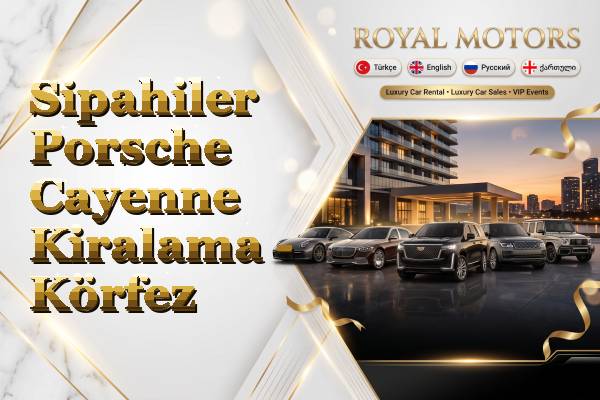 Sipahiler Porsche Cayenne Kiralama - Körfez