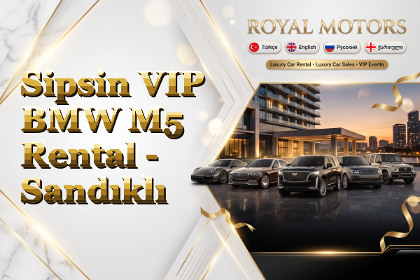 Sipsin VIP BMW M5 Rental - Sandıklı
