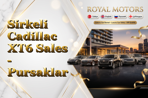 Sirkeli Cadillac XT6 Sales - Pursaklar