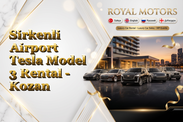 Sirkenli Airport Tesla Model 3 Rental - Kozan