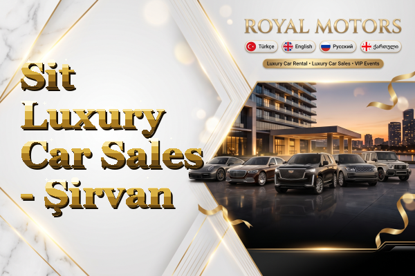 Sit Luxury Car Sales - Şirvan