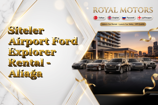 Siteler Airport Ford Explorer Rental - Aliağa