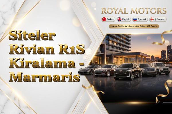 Siteler Rivian R1S Kiralama - Marmaris
